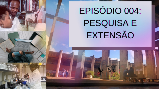 Podcast Psiu 004 – Pesquisa e extensão no curso de Psicologia da Universidade de Brasília (UnB)