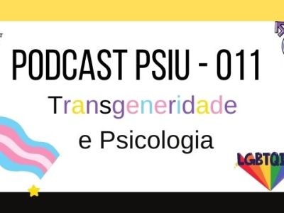 Podcast Psiu 011 – Transgeneridade e Psicologia