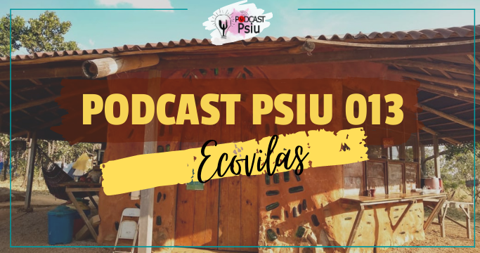 Podcast Psiu 013 – Ecovilas